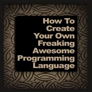 Create Your Own Programming Language