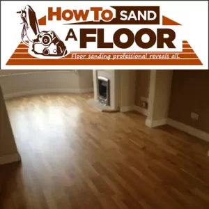 The Complete Guide to Sanding and Refinishing Wooden Floors