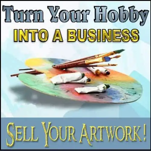 Turn Your Hobby Into An Art Business