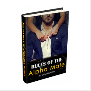 Rules Of The Alpha Male - Attract Women Naturally